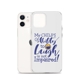 My Child’s Ability to Laugh is Not Impaired (Special Needs Parent iPhone Case)