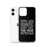 People with Disabilities Don't Exist for Your Inspiration (iPhone Case)