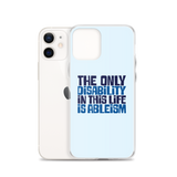 The Only Disability in this Life is Ableism (iPhone Case)