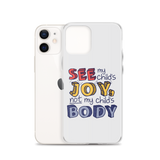 See My Child's Joy, Not My Child's Body (Special Needs Parent iPhone Case)