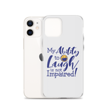 My Ability to Laugh is Not Impaired! (iPhone Case)