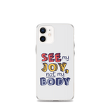See My Joy, Not My Body (iPhone Case)