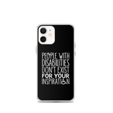 People with Disabilities Don't Exist for Your Inspiration (iPhone Case)