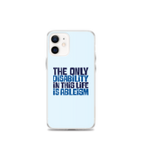 The Only Disability in this Life is Ableism (iPhone Case)