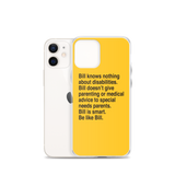 Bill Doesn't Give Parenting or Medical Advice (Special Needs Parent iPhone Case)