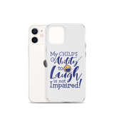 My Child’s Ability to Laugh is Not Impaired (Special Needs Parent iPhone Case)