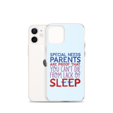 Special Needs Parents are Proof that You Can't Die from Lack of Sleep (iPhone Case)