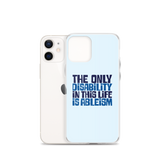 The Only Disability in this Life is Ableism (iPhone Case)