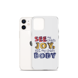 See My Child's Joy, Not My Child's Body (Special Needs Parent iPhone Case)