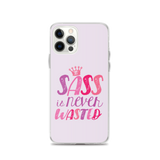 Sass is Never Wasted (iPhone Case)