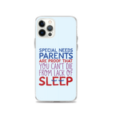 Special Needs Parents are Proof that You Can't Die from Lack of Sleep (iPhone Case)