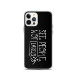 See People, Not Labels (Black iPhone Case)