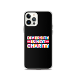 Diversity is Not Charity (iPhone Case)