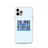The Only Disability in this Life is Ableism (iPhone Case)