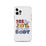 See My Child's Joy, Not My Child's Body (Special Needs Parent iPhone Case)