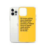 Bill Doesn't Give Parenting or Medical Advice (Special Needs Parent iPhone Case)