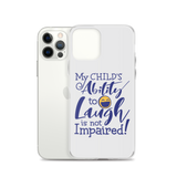 My Child’s Ability to Laugh is Not Impaired (Special Needs Parent iPhone Case)