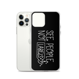 See People, Not Labels (Black iPhone Case)
