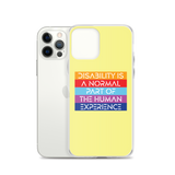 Disability is a Normal Part of the Human Experience (iPhone Case)