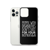 People with Disabilities Don't Exist for Your Inspiration (iPhone Case)