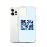 The Only Disability in this Life is Ableism (iPhone Case)