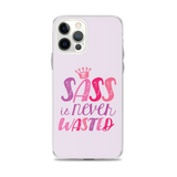 Sass is Never Wasted (iPhone Case)