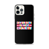 Diversity is Not Charity (iPhone Case)