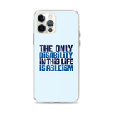 The Only Disability in this Life is Ableism (iPhone Case)