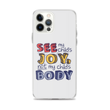See My Child's Joy, Not My Child's Body (Special Needs Parent iPhone Case)