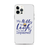My Ability to Laugh is Not Impaired! (iPhone Case)