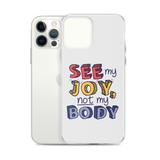 See My Joy, Not My Body (iPhone Case)