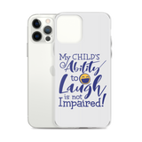 My Child’s Ability to Laugh is Not Impaired (Special Needs Parent iPhone Case)