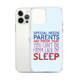 Special Needs Parents are Proof that You Can't Die from Lack of Sleep (iPhone Case)