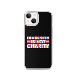Diversity is Not Charity (iPhone Case)