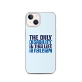 The Only Disability in this Life is Ableism (iPhone Case)