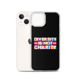 Diversity is Not Charity (iPhone Case)