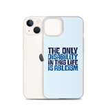 The Only Disability in this Life is Ableism (iPhone Case)