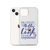 My Child’s Ability to Laugh is Not Impaired (Special Needs Parent iPhone Case)
