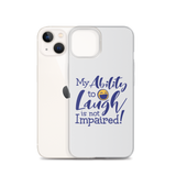 My Ability to Laugh is Not Impaired! (iPhone Case)
