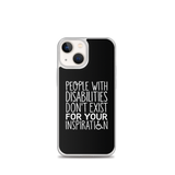 People with Disabilities Don't Exist for Your Inspiration (iPhone Case)