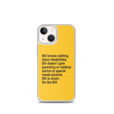 Bill Doesn't Give Parenting or Medical Advice (Special Needs Parent iPhone Case)