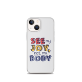 See My Joy, Not My Body (iPhone Case)