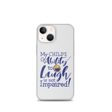 My Child’s Ability to Laugh is Not Impaired (Special Needs Parent iPhone Case)