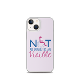 Not All Disabilities are Visible (Pink iPhone Case)