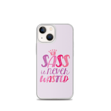 Sass is Never Wasted (iPhone Case)