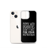 People with Disabilities Don't Exist for Your Inspiration (iPhone Case)