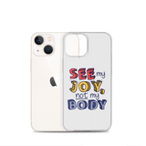 See My Joy, Not My Body (iPhone Case)