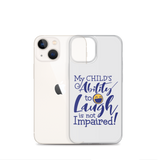 My Child’s Ability to Laugh is Not Impaired (Special Needs Parent iPhone Case)