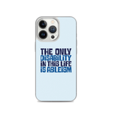 The Only Disability in this Life is Ableism (iPhone Case)