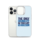 The Only Disability in this Life is Ableism (iPhone Case)
